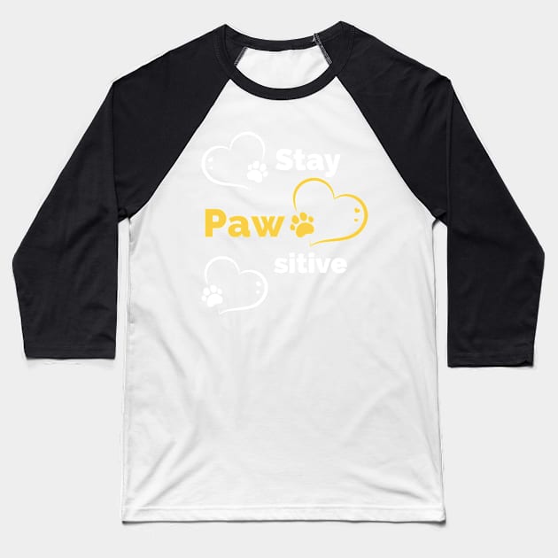Stay Pawsitive - Be Pawsitive - Funny Dog Stay Positive Pun Gifts For Dog Lovers Baseball T-Shirt by Famgift